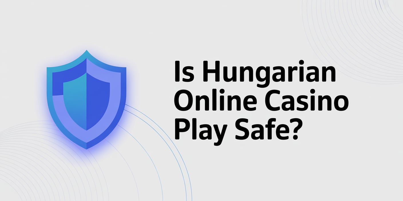 Is Hungarian Online Casino Play Safe?