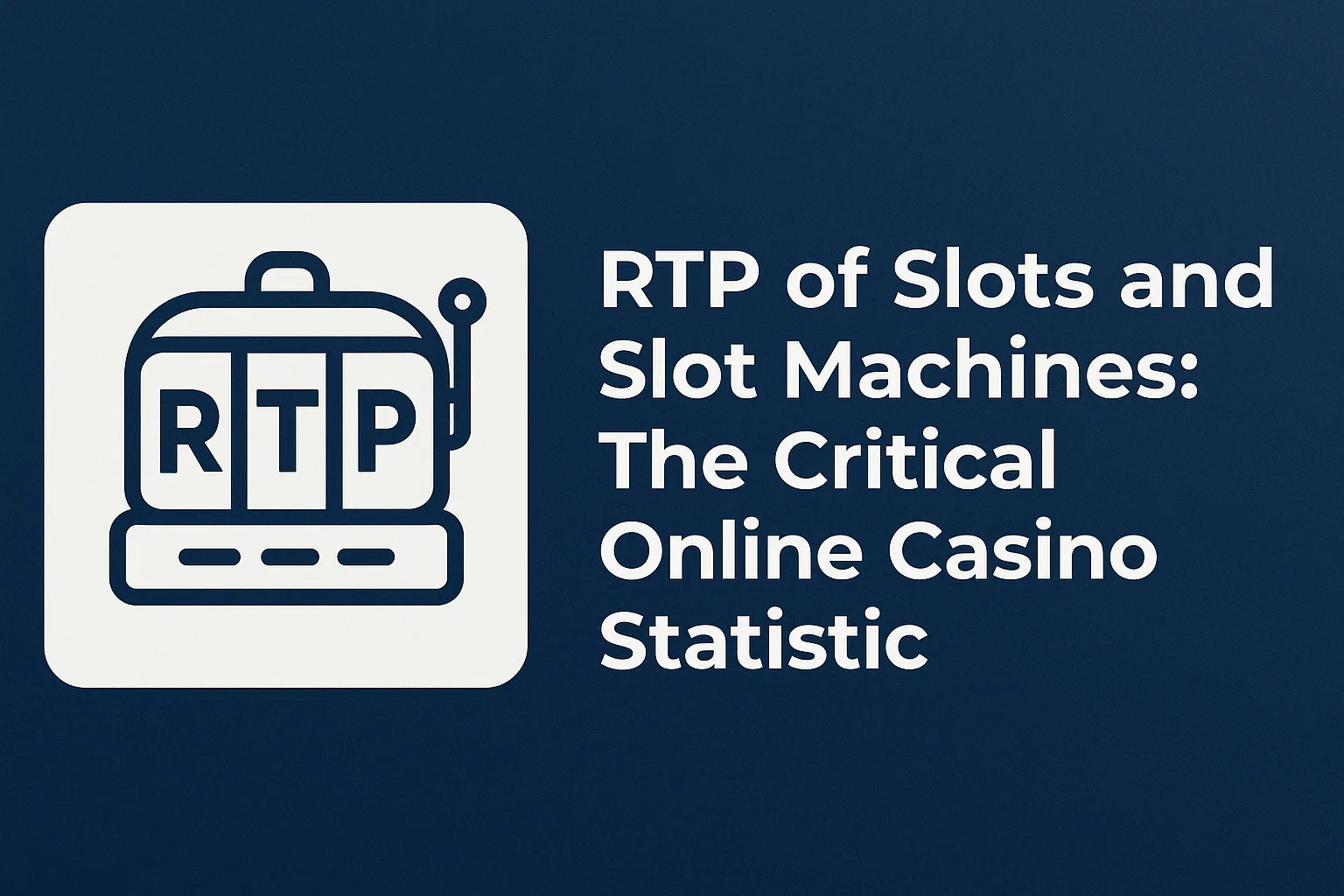 RTP of Slots and Slot Machines: The Critical Online Casino Statistic